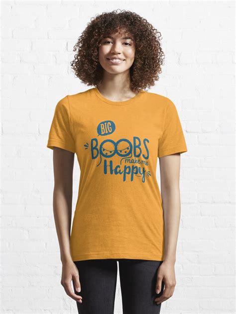 big boobs make me happy t shirt by pmytho redbubble