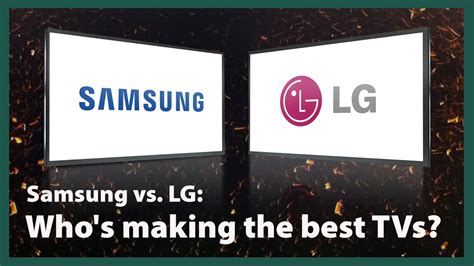 Samsung Vs Lg Whos Making The Best Tvs ｜삼성 Vs Lg 최고의 Tv 만드는 회사는