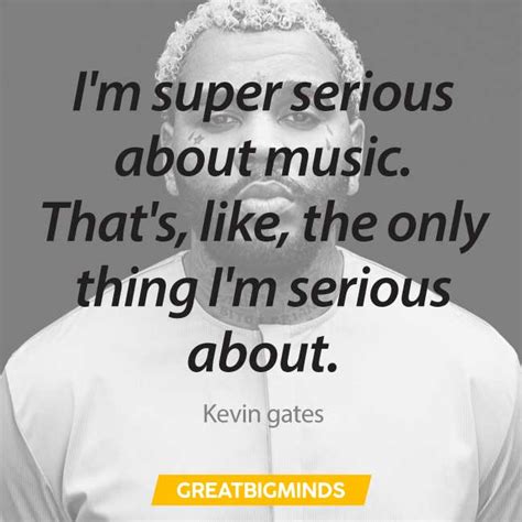 120 Best Kevin Gates Quotes About Love Life And Trust