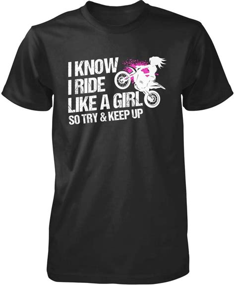 I Know I Ride Like A Girl So Try And Keep Up T Shirt