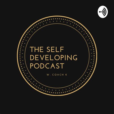The Self Developing Podcast Lyssna Här