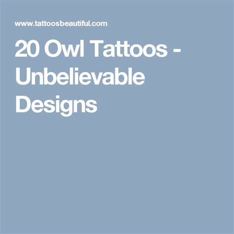 20 Owl Tattoos Unbelievable Designs Owl Tattoo Tattoos Tattoo Designs
