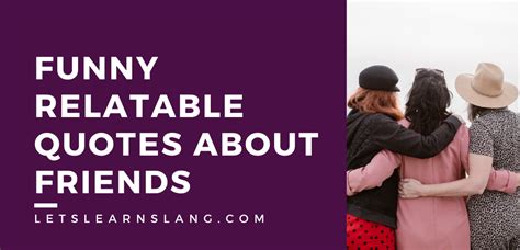 100 Funny Relatable Quotes About Friends That Will Make You Laugh Out