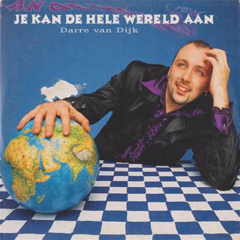 Darre Van Dijk Je Kan De Hele Wereld Aan 1997 Cd Discogs