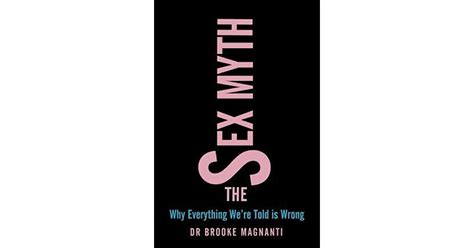 the sex myth why everything we re told is wrong by brooke magnanti