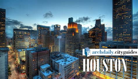 Architecture City Guide Houston Archdaily