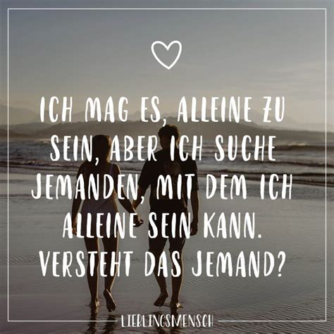 Zitate und sprüche über alter. Ich mag es, allein zu sein, aber ich suche jemandem, mit ...