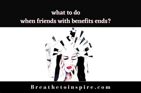 What To Do When Friends With Benefits Ends Breathe To Inspire