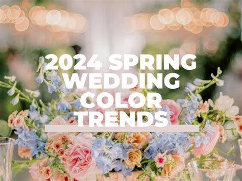 2024 Spring Wedding Trends 7 Color Palettes That Will Set Your Event