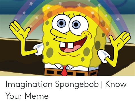 Imagination Spongebob Know Your Meme Meme On Meme