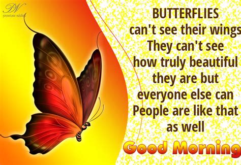 Good Morning Butterflies Cannot See How Beautiful They Are Others