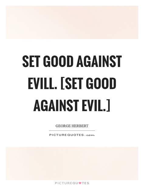 Set Good Against Evill Set Good Against Evil Picture Quotes