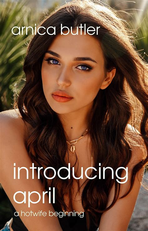 Introducing April A Hotwife Beginning By Arnica Butler Goodreads