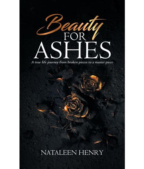 God promises that he will turn . Beauty for Ashes: A True Life Journey from Broken Pieces ...