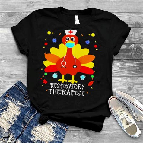 Happy Thanksgiving Turkey Respiratory Therapist T Shirt