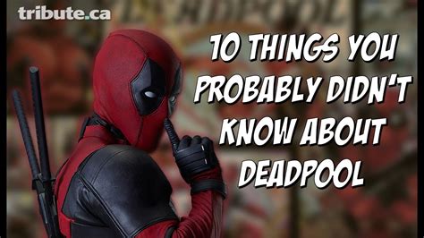 10 Things You Probably Didnt Know About Deadpool Youtube