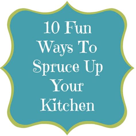How to spruce up your bedroom. 10 Fun Ways To Spruce Up Your Kitchen! - Mom 4 Real