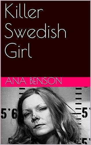 Killer Swedish Girl A Collection Of True Crime By Ana Benson Goodreads