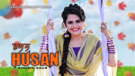 New Punjabi Song 2017 Husan Full Video Khushi Kaur Latest Songs