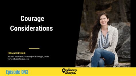 043 Courage Considerations With Jillian Johnsrud Ordinary Sherpa