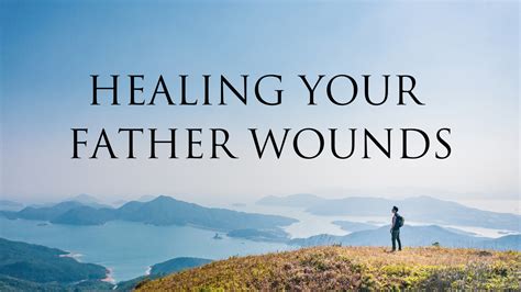 Healing Your Father Wounds Mark Dejesus