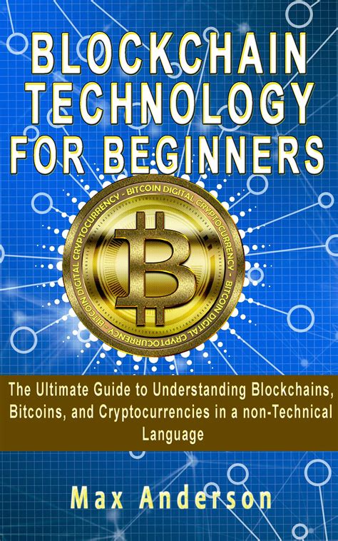 Blockchain Technology For Beginners The Ultimate Guide To
