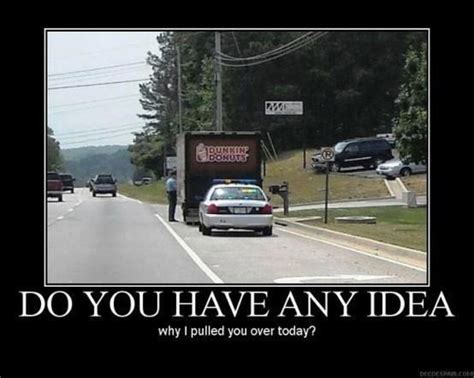 do you have any idea cops humor police humor pinterest humor