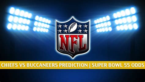 Chiefs Vs Buccaneers Predictions Picks Odds Preview Super Bowl 2021