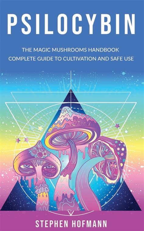 Buy Psilocybin The Magic Mushrooms Handbook Complete Guide To
