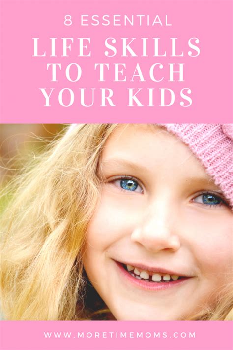 8 Essential Life Skills To Teach Your Kids More Time Moms