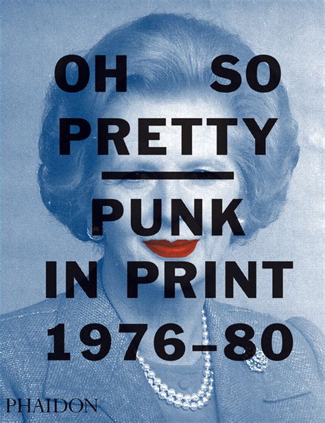 Oh So Pretty Punk In Print 1976 1980 Fashion Culture Phaidon Store