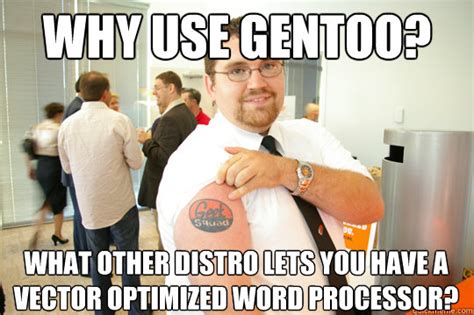 Why Use Gentoo What Other Distro Lets You Have A Vector Optimized Word