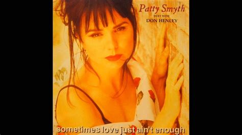 Baby, you don't have to take the fall. Patty Smyth and Don Henley - Sometimes Love Just Ain't ...