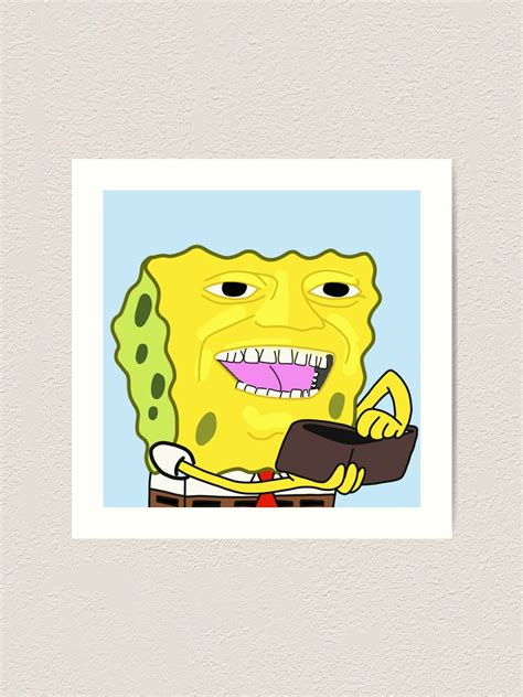 Spongebobs Wallet Meme Art Print For Sale By Yellowwpaint Redbubble