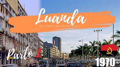 🇦🇴 Fotos De Luanda Angola Antes E Depois E Sua História Parte 2 📷📸🎥 Youtube