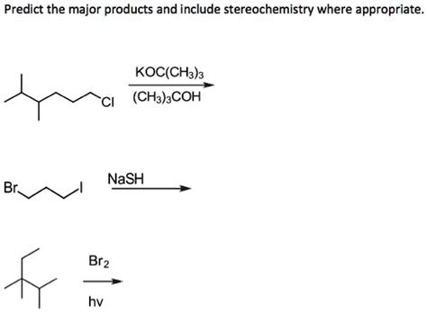 Solvedpredict The Major Products And Include Stereochemistry Where