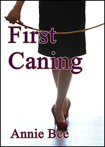 First Caning Kindle Edition By Bee Annie Literature And Fiction Kindle Ebooks