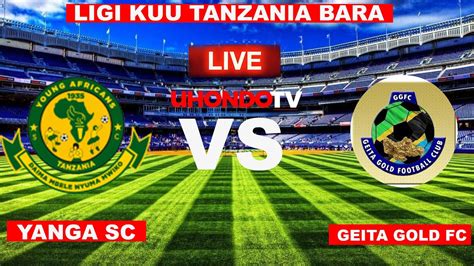 Live Yanga Sc 1 Vs Geita Gold Fc 0 Ligi Kuu Tanzania Bara Youtube