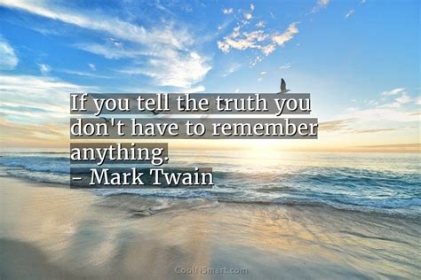 Mark Twain Quote If You Tell The Truth You Dont Have To Remember