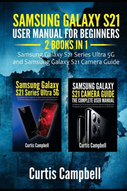 Samsung Galaxy S21 User Manual for Beginners: 2 IN 1-Samsung Galaxy S21