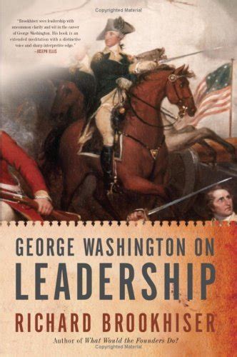 George Washington On Leadership By Richard Brookhiser Goodreads