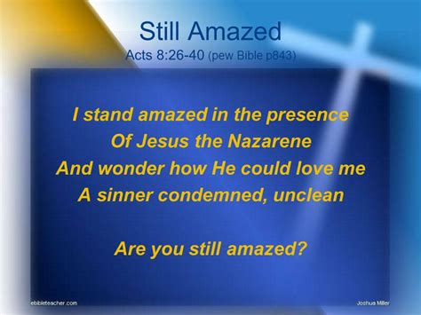 Still Amazed Acts 826 40 Pew Bible P843 I Stand Amazed In The