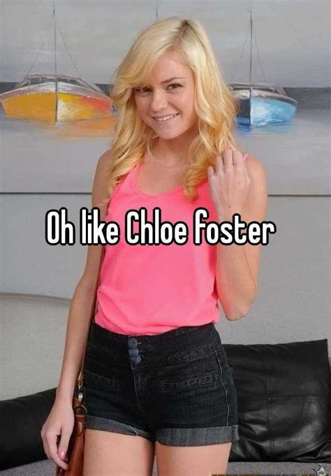 Oh Like Chloe Foster