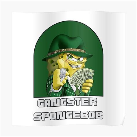 Spongebob Gangster Meme Design Poster For Sale By Chevrodesigns