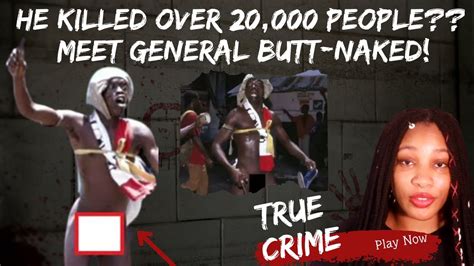 THE CRIMES OF GENERAL BUTT NAKED YouTube