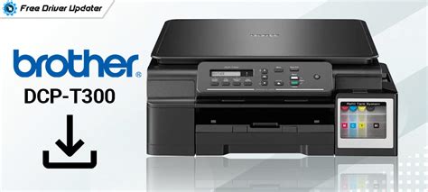 Brother Dcp T300 Printer Driver Download And Update For Windows Pc