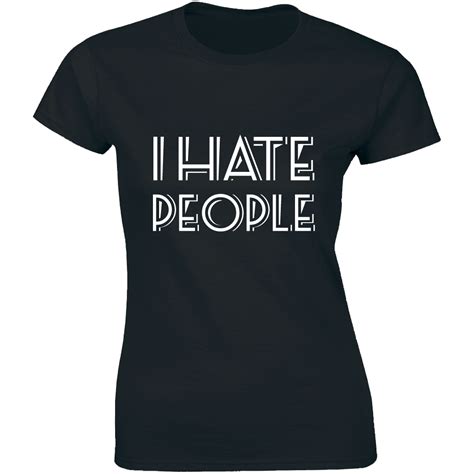 I Hate People Funny Shirt Antisocial People Person Womens T Shirt Tee
