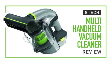 Gtech Multi Cordless Handheld Vac Cleaner Review