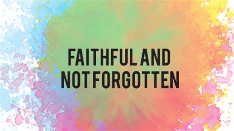 Faithful And Not Forgotten Trinity Fellowship Church Fulfill Your