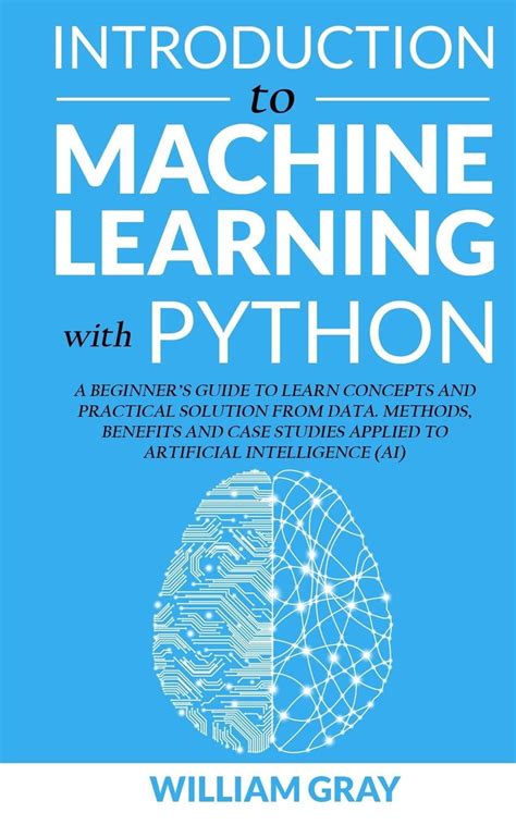 Introduction To Machine Learning With Python A Beginner S Guide To